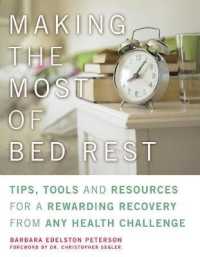 Making the Most of Bed Rest : Tips, Tools, and Resources for a Rewarding Recovery from Any Health Challenge