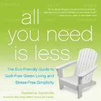 All You Need Is Less : The Eco-friendly Guide to Guilt-Free Green Living and Stress-Free Simplicity