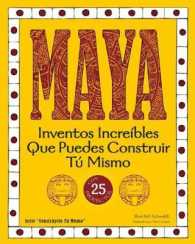Maya : Inventos Increibles Que Puedes Construir Tu Mismo Con 25 Proyectos / Amazing Inventions You Can Build Yourself with 25 projects (Construyelo Tu （ACT TRA）