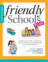 Friendly Schools Plus Friendly Families : A Parents' Guide to Dealing with and Preventing Bullying and Cyberbullying
