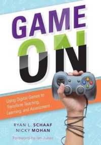 Game on : Using Digital Games to Transform Teaching, Learning, and Assessment