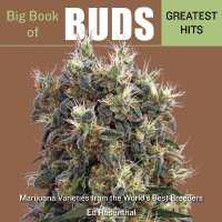 Big Book of Buds Greatest Hits : Marijuana Varieties from the World's Best Breeders