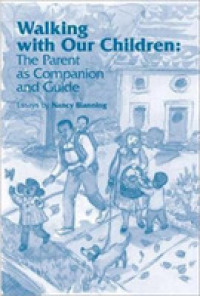 Walking with Our Children: The Parent as Companion and Guide