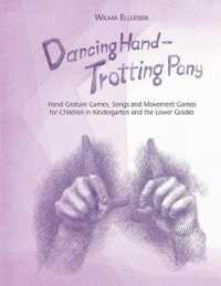 Dancing Hand, Trotting Pony : Hand Gesture Games, Songs and Movement Games for Children in Kindergarten and the Lower Grades