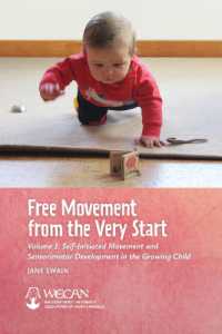 Free Movement from the Very Start : Volume 1: Self-Initiated Movement and Sensorimotor Development in the Growing Child