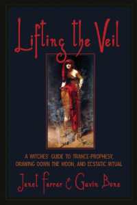 Lifting the Veil : A Witches' Guide to Trance-Prophesy， Drawing Down the Moon， and Ecstatic Ritual