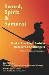 Sword, Spirit & Samurai : Book of Five Rings, Bushidō, Hagakure & Chūshingura - Modern Reflective Translations