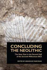 Concluding the Neolithic : The Near East in the Second Half of the Seventh Millennium BCE (Material and Visual Culture of the Ancient Near East)