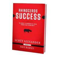 Rhinoceros Success : The Secret to Charging Full Speed toward Every Opportunity
