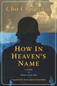 How in Heaven's Name : A Novel of the Second World War