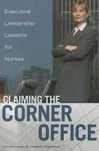 Claiming the Corner Office : Executive Leadership Lessons for Nurses （1ST）