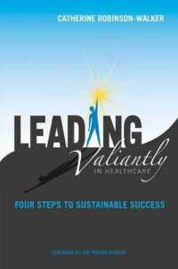 Leading Valiantly in Healthcare : Four Steps to Sustainable Success （1ST）
