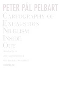 Cartography of Exhaustion : Nihilism inside Out (Univocal)