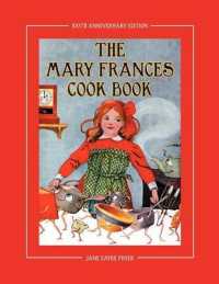 The Mary Frances Cook Book 100th Anniversary Edition : A Children's Story-Instruction Cookbook with Bonus Patterns for Child's Apron and Cooking Cap