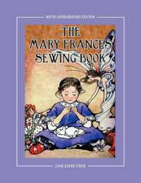 The Mary Frances Sewing Book 100th Anniversary Edition : A Children's Story-Instruction Sewing Book with Doll Clothes Patterns for American Girl and Other 18-inch Dolls （100TH）