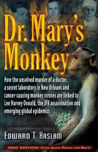Dr. Mary's Monkey : How the Unsolved Murder of a Doctor， a Secret Laboratory in New Orleans and Cancer-Causing Monkey Viruses Are Linked to Lee Harvey Oswald， the JFK Assassination and Emerging Global Epidemics