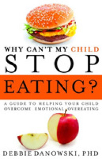 Why Can't My Child Stop Eating? : A Guide to Helping Your Child Overcome Emotional Overeating -- Paperback / softback