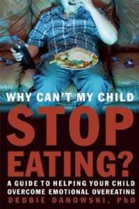 Why Can't My Child Stop Eating? : A Guide to Helping Your Child Overcome Emotional Overeating