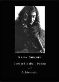 Toward Babel : Poems and a Memoir