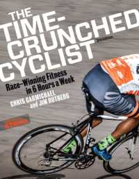 Time-crunched Cyclist : Race-winning Fitness in 6 Hours a Week, 3rd Ed. (The Time-crunched Athlete) -- Paperback / softback （3 ed）