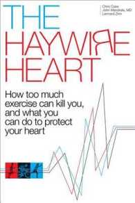 The Haywire Heart : How too much exercise can kill you, and what you can do to protect your heart