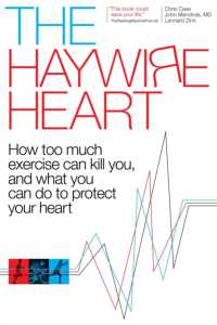 Haywire Heart : How Too Much Exercise Can Kill You, and What You Can Do to Protect Your Heart -- Paperback / softback