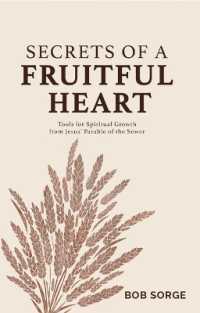 Secrets of a Fruitful Heart : Tools for Spiritual Growth from Jesus' Parable of the Sower