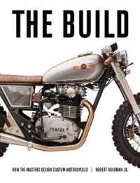 The Build : How the Masters Design Custom Motorcycles