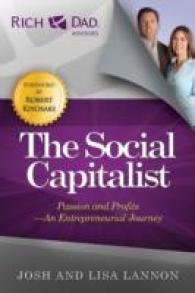 The Social Capitalist : Passion and Profits - an Entrepreneurial Journey (The Rich Dad Advisor Series)