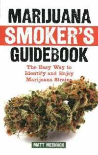 Marijuana Smoker's Guidebook : The Easy Way to Identify and Enjoy Marijuana Strains