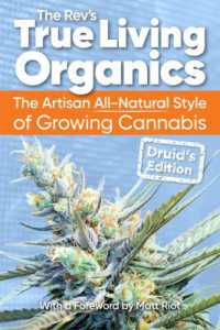 True Living Organics : The Artisan All-Natural Style of Growing Cannabis: Druid's Edition (3rd Edition) （3RD）