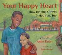 Your Happy Heart : How Helping Others Helps You, Too