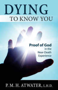 Dying to Know You : Proof of God in the Near-Death Experience