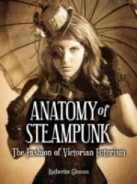 Anatomy of Steampunk : The Fashion of Victorian Futurism