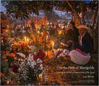 On the Path of the Marigolds : Living Traditions of Mexico's Day of the Dead