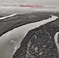 Mississippi River : Headwaters and Heartland to Delta and Gulf