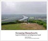 Occupying Massachusetts : Layers of History on Indigenous Land