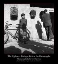 The Uyghurs : Kashgar before the Catastrophe
