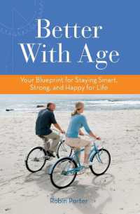 Better with Age : Your Blueprint for Staying Smart, Strong, and Happy for Life
