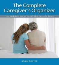 The Complete Caregiver's Organizer : Your Guide to Caring for Yourself While Caring for Others （Spiral）