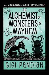 The Alchemist of Monsters and Mayhem: An Accidental Alchemist Mystery (Accidental Alchemist Mystery") 〈7〉
