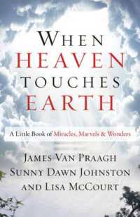When Heaven Touches Earth : A Little Book of Miracles, Marvels, & Wonders