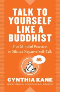 Talk to Yourself Like a Buddhist : Five Mindful Practices to Silence Negative Self-Talk (Like a Buddhist)