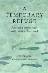 A Temporary Refuge : Fourteen Seasons with Wild Summer Steelhead