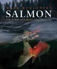 Salmon : A Fish, the Earth, and the History of Their Common Fate