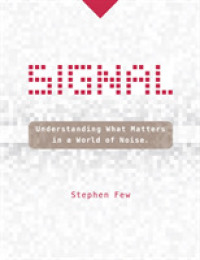 Signal : Understanding What Matters in a World of Noise