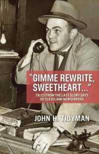 Gimme Rewrite, Sweetheart . . . : Tales from the Last Glory Days of Cleveland Newspapers--Told by the Men and Women Who Reported the News