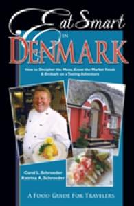 Eat Smart in Denmark : How to Decipher the Menu, Know the Market Foods & Embark on a Tasting Adventure