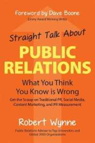 Straight Talk about Public Relations : What You Think You Know Is Wrong