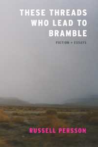 These Threads Who Lead to Bramble : Essays